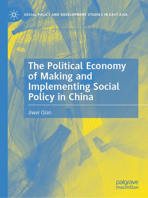 Title details for The Political Economy of Making and Implementing Social Policy in China by Jiwei Qian - Available